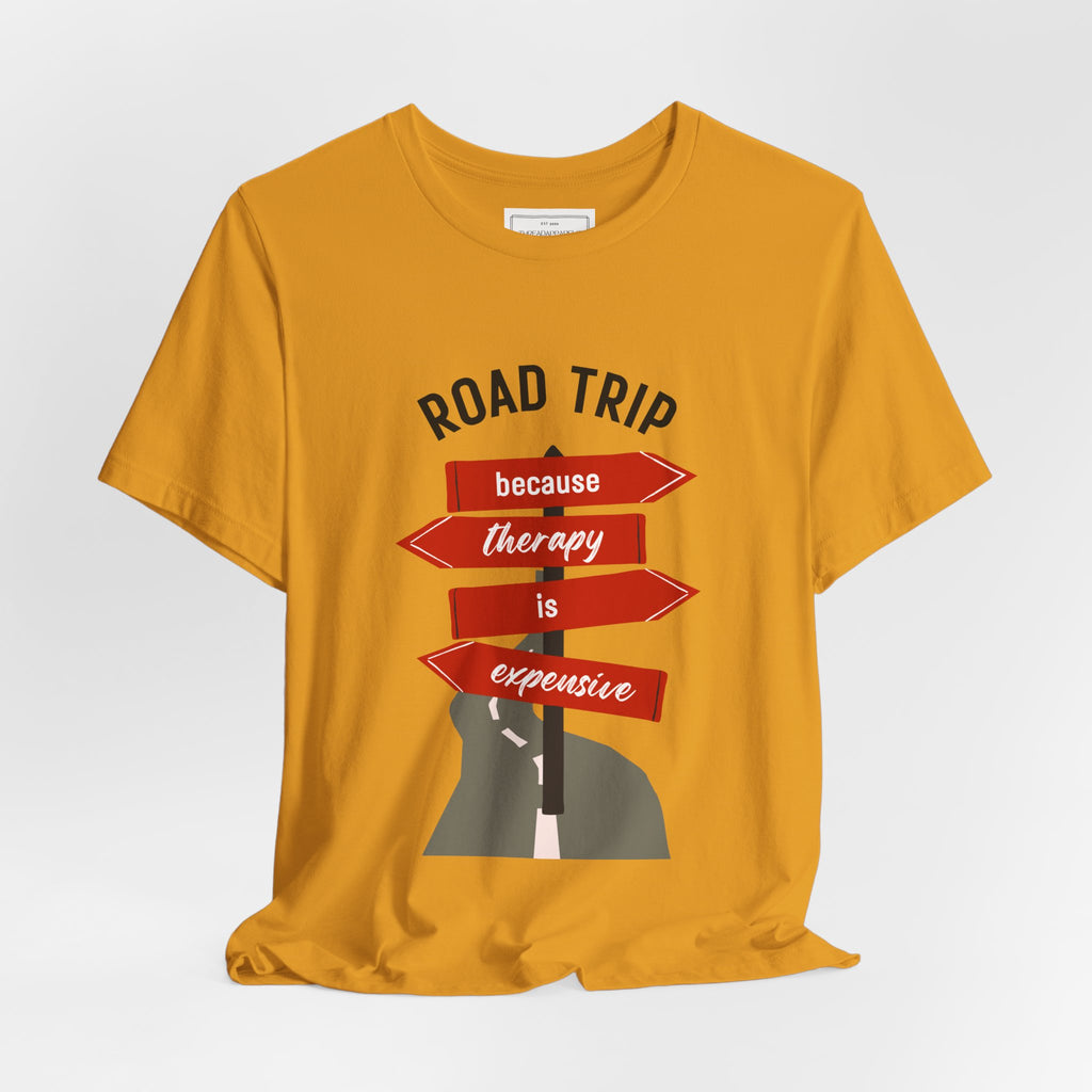 Road Trip Tee — "Road Trip because therapy is expensive" Graphic Shirt