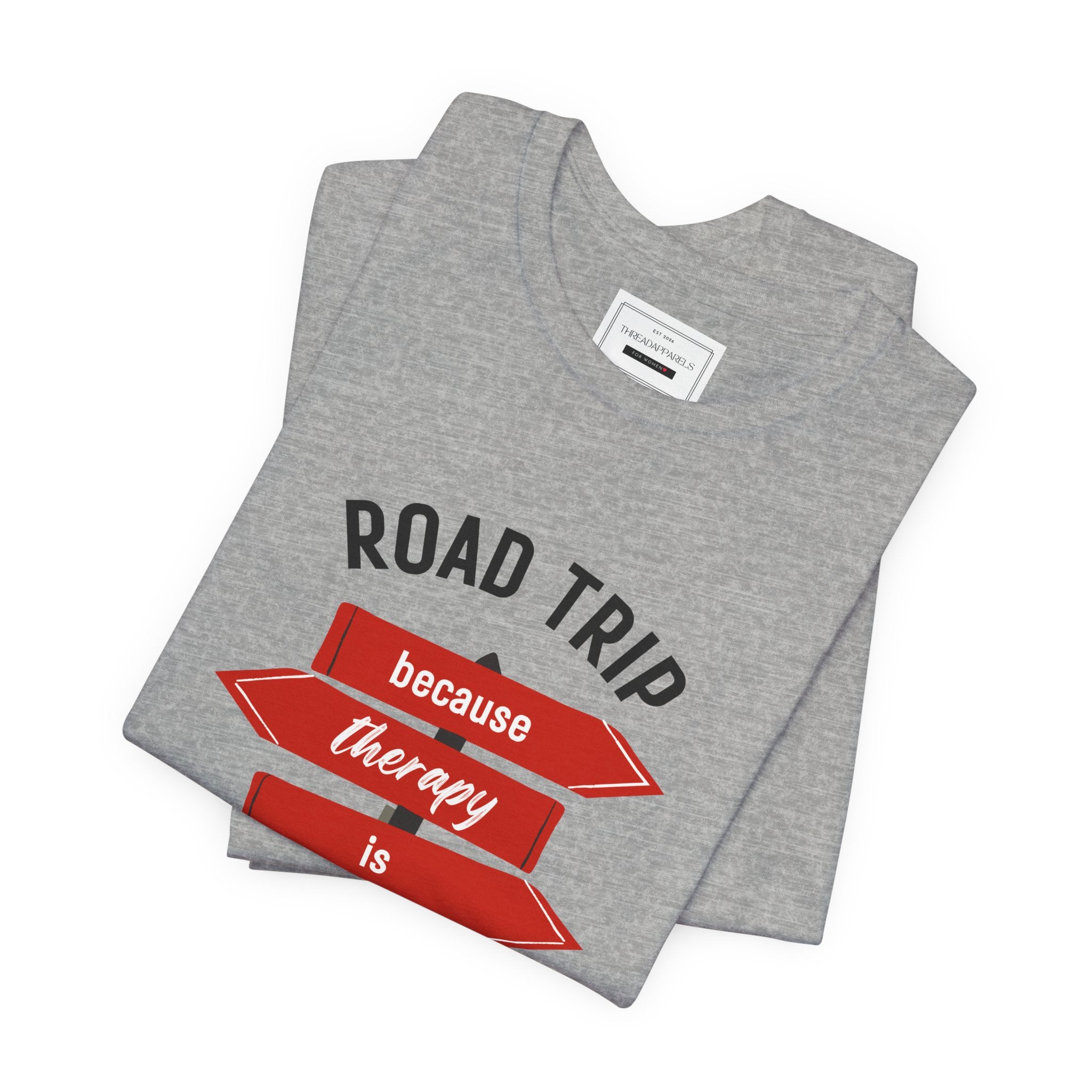 Road Trip Tee — "Road Trip because therapy is expensive" Graphic Shirt
