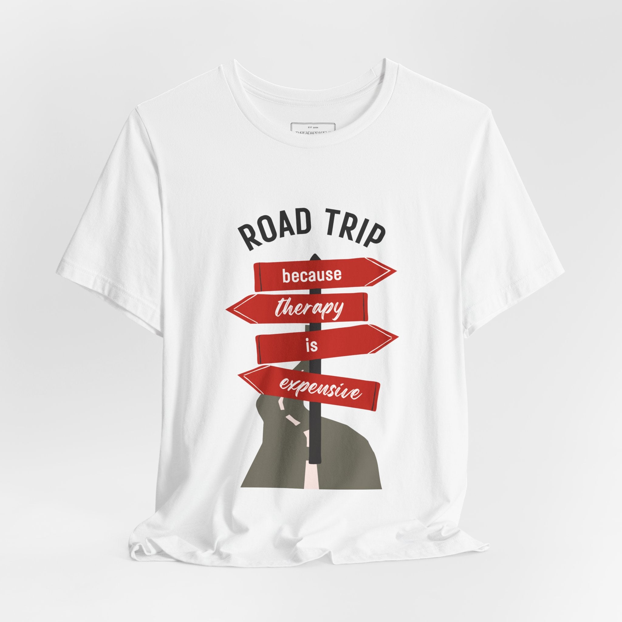 Road Trip Tee — "Road Trip because therapy is expensive" Graphic Shirt