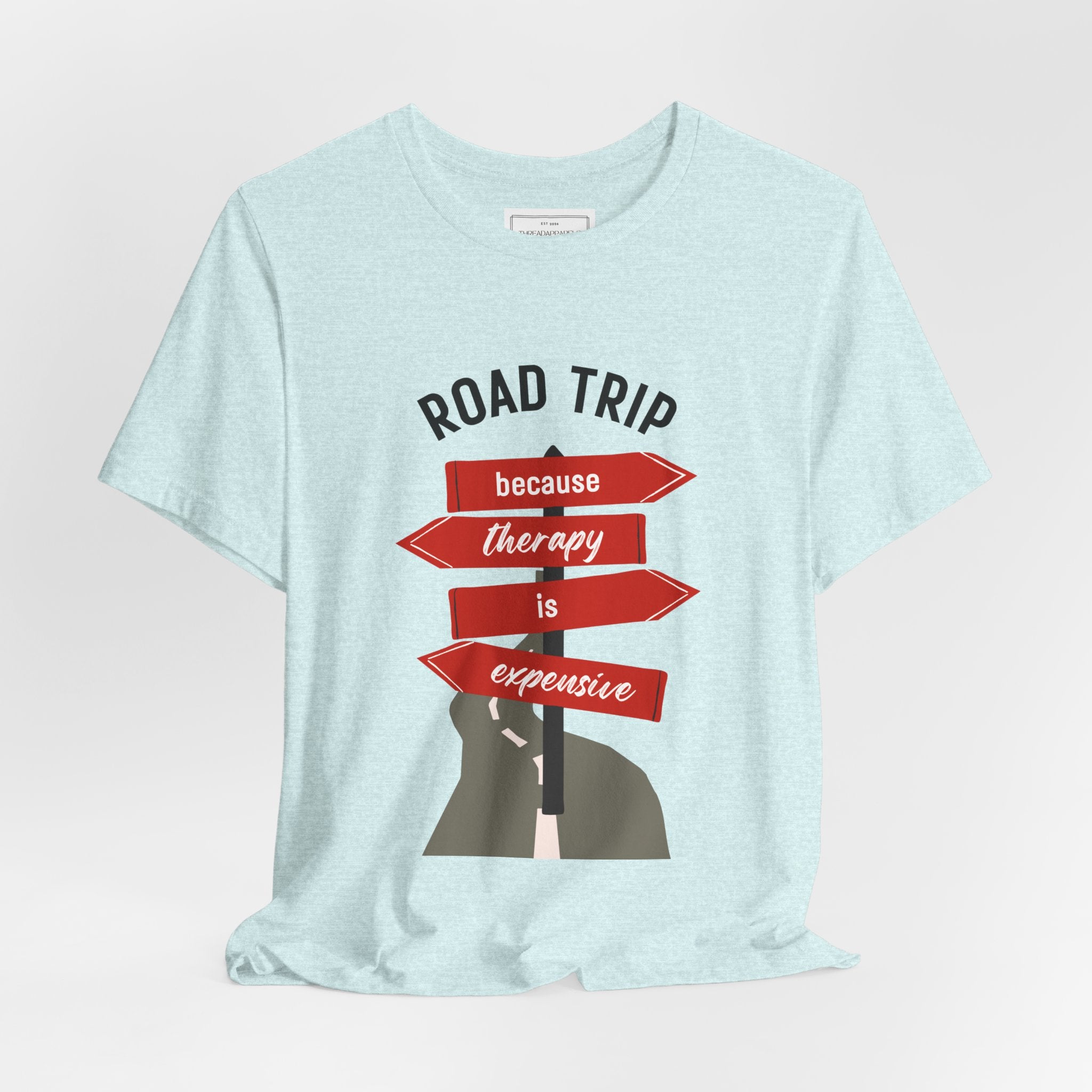 Road Trip Tee — "Road Trip because therapy is expensive" Graphic Shirt