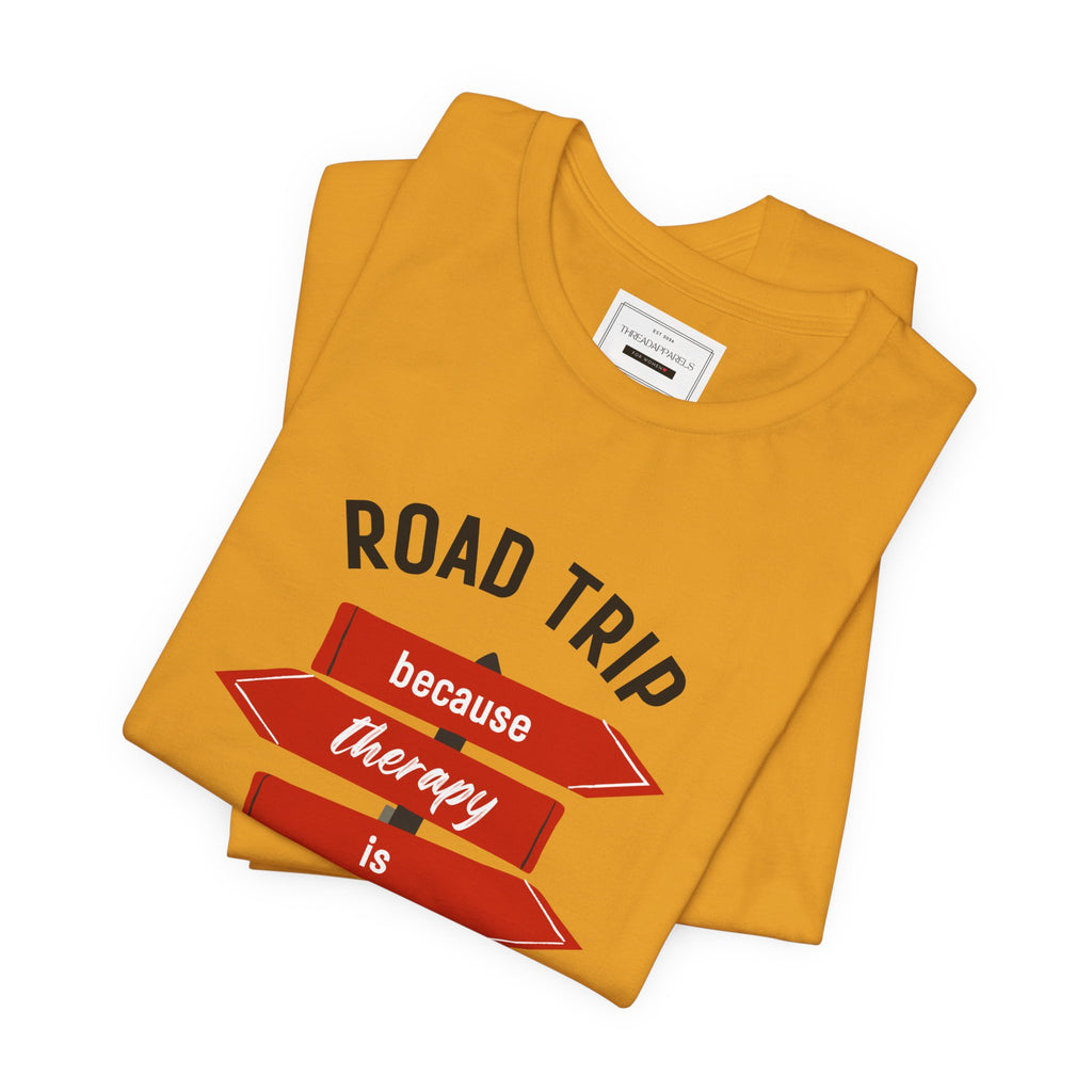 Road Trip Tee — "Road Trip because therapy is expensive" Graphic Shirt